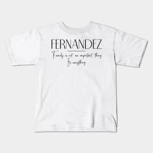 Fernandez Family, Fernandez Name, Fernandez Middle Name Kids T-Shirt